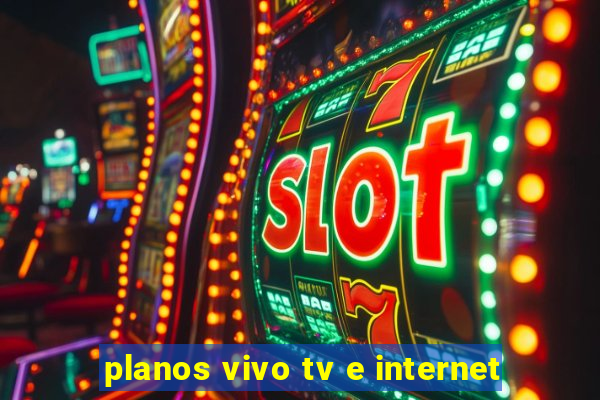 planos vivo tv e internet